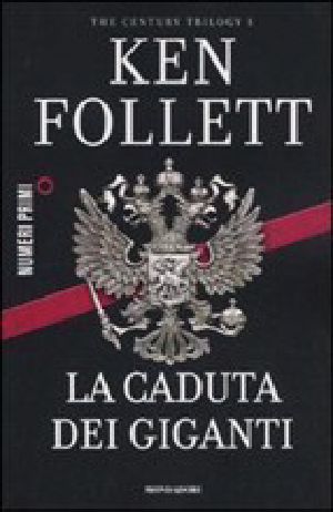 [The Century Trilogy 01] • La Caduta Dei Giganti